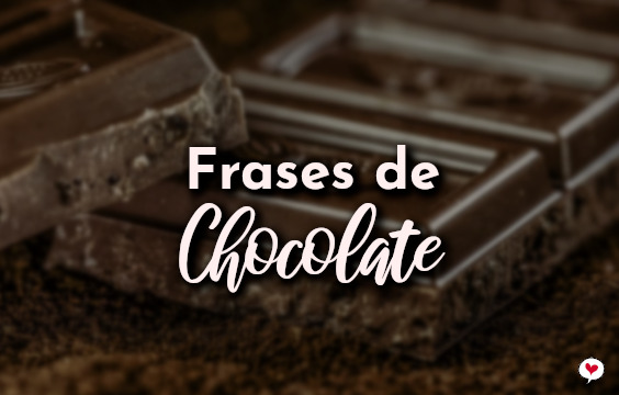 Frases de Chocolate - Com Amor, Frases