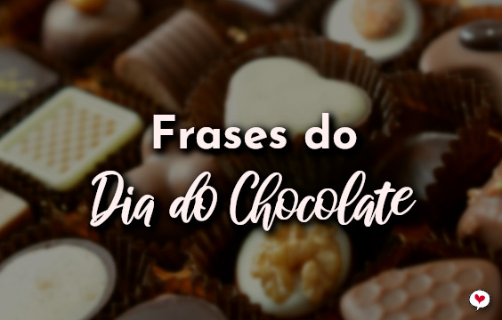 Frases do Dia do Chocolate - 7 de Julho - Com Amor, Frases