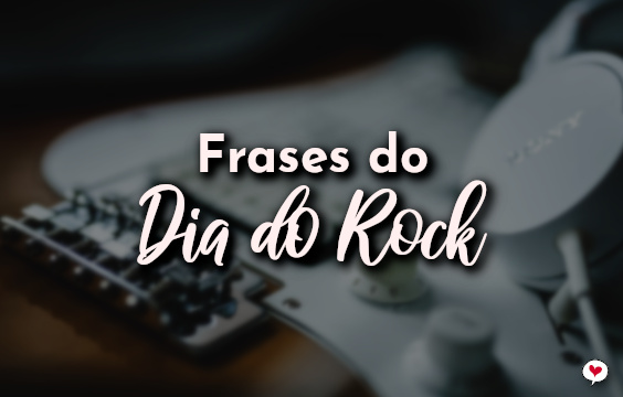 Frases do Dia do Rock