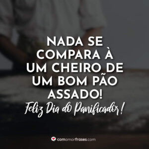 Nada se compara à um cheiro de um bom pão assado. Feliz Dia do Panificador!