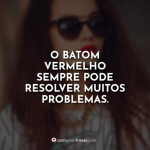 O batom vermelho sempre pode resolver muitos problemas.