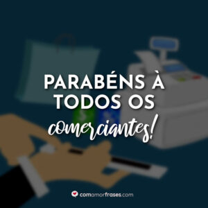 Parabéns à todos os comerciantes!