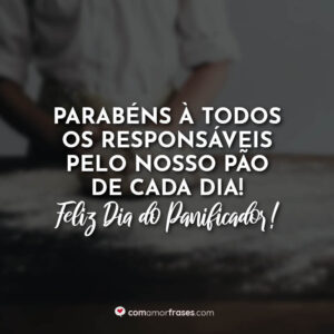 Parabéns à todos os responsáveis pelo nosso pão de cada dia! Feliz Dia do Panificador!