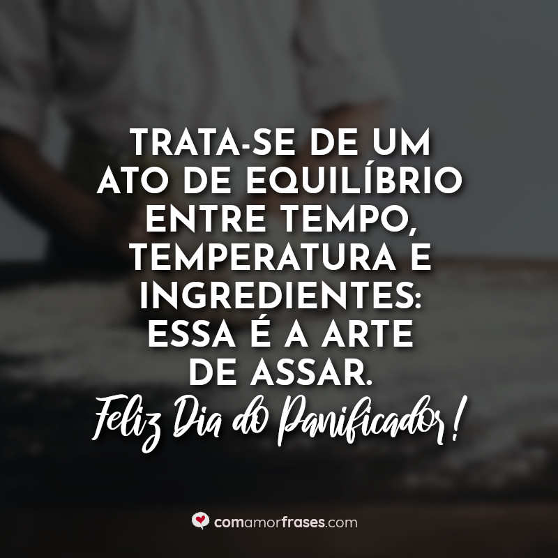 Frases para o Dia do Panificador: Trata-se de um.