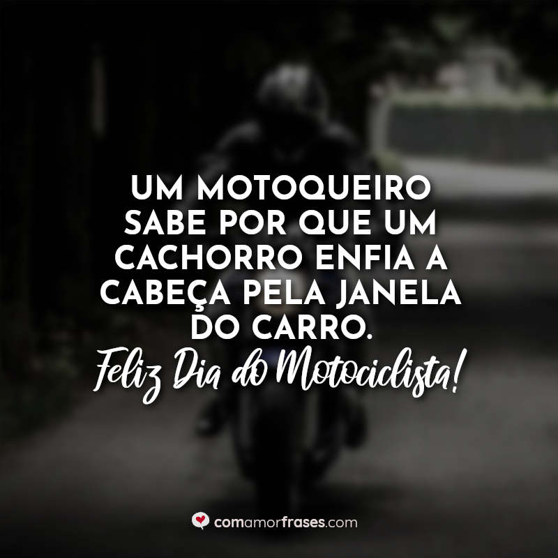 Frases Dia do Motociclista: Um motoqueiro.