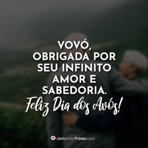 Vovó, obrigada por seu infinito amor e sabedoria. Feliz Dia dos Avós!