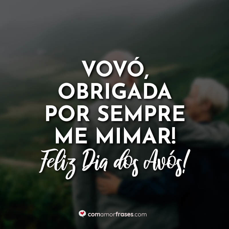 Vovó, obrigada por sempre me mimar! Feliz Dia dos Avós ...