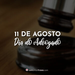 11 de Agosto – Dia do Advogado