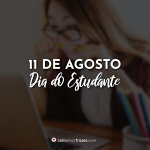 11 de Agosto – Dia do Estudante