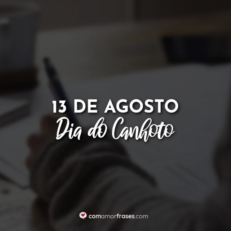 13 de Agosto - Dia do Canhoto » Com Amor, Frases