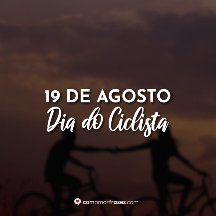 19 de Agosto – Dia do Ciclista » Com Amor, Frases