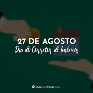 27 de Agosto – Dia do Corretor de Imóveis