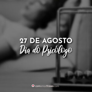 27 de Agosto – Dia do Psicólogo