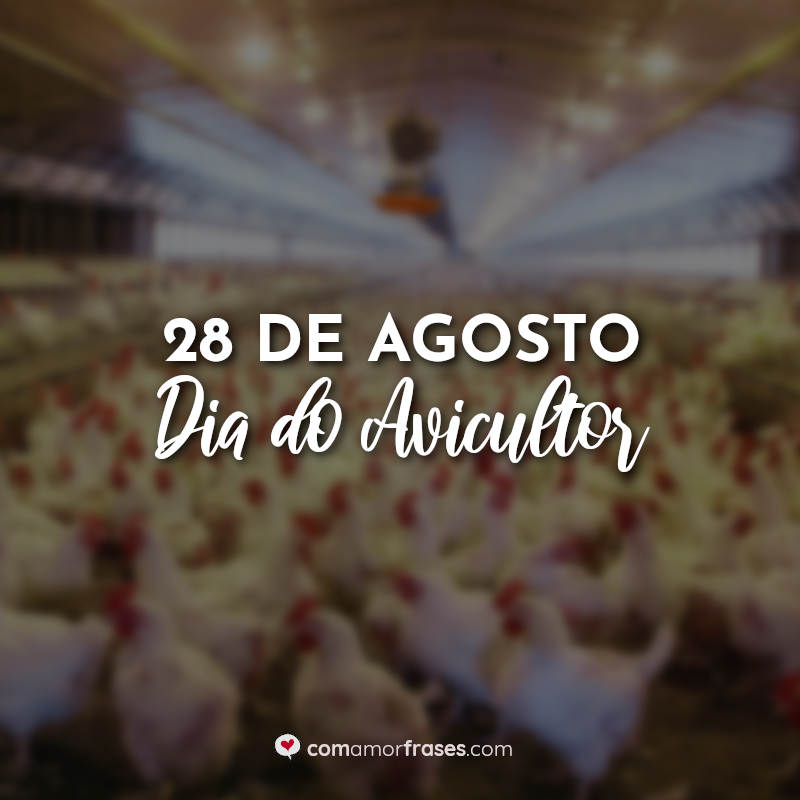 Dia do Dia do Avicultor Frases: 28 de Agosto.