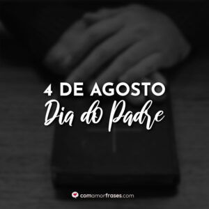 4 de Agosto – Dia do Padre