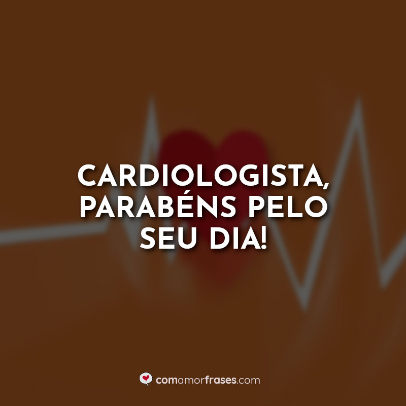 Dia do Cardiologista: Cardiologista parabéns pelo.