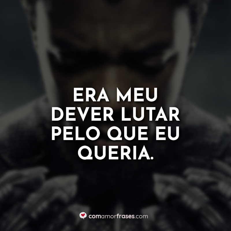 Pantera Negra Frases: Era meu dever.