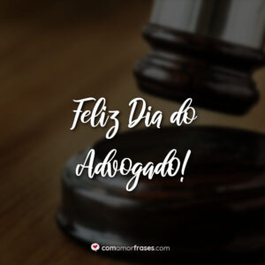 Feliz Dia do Advogado!