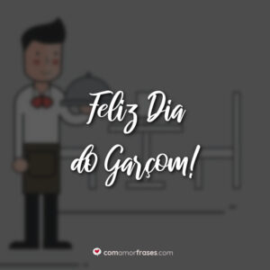 Feliz Dia do Garçom!
