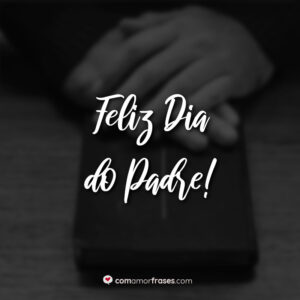 Feliz Dia do Padre!