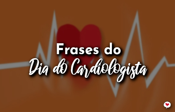 Frases do Dia do Cardiologista