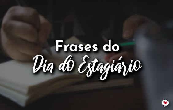 Frases do Dia do Estagiário