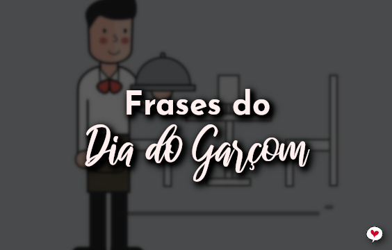 Frases do Dia do Garçom