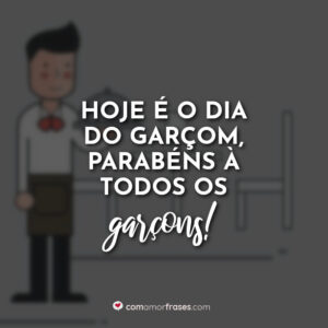 Hoje é o dia do Garçom, parabéns à todos os garçons!