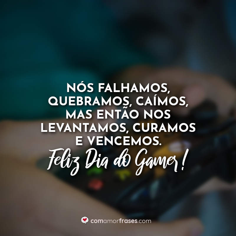 Dia do Gamer Frases: Nós falhamos.