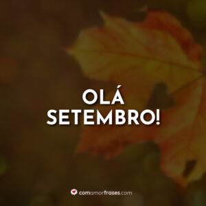 Olá Setembro!