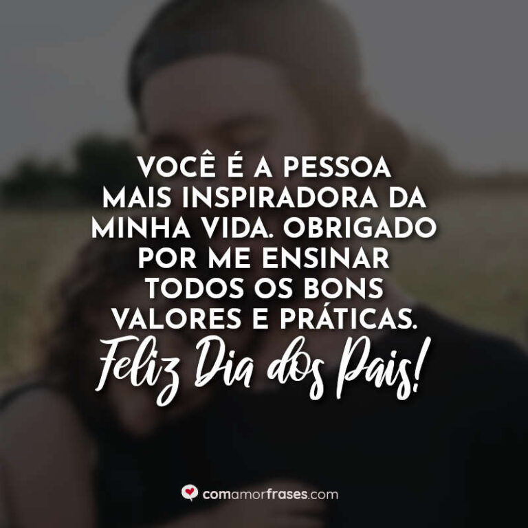 Você é A Pessoa Mais Importante Da Minha Vida Você é a pessoa mais inspiradora da minha vida. Obrigado por me ensinar