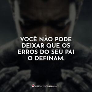 Você não pode deixar que os erros do seu pai o definam.