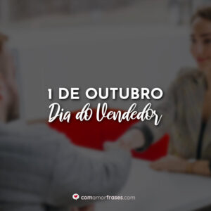 1 de Outubro – Dia do Vendedor