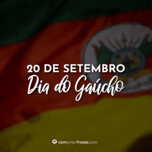 20 de Setembro – Dia do Gaúcho