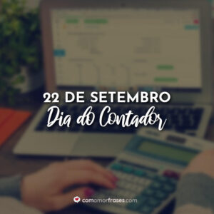 Frases do Dia do Contador - 22 de Setembro - Com Amor, Frases