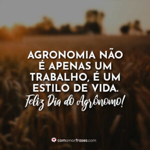 Agronomia não é apenas um trabalho, é um estilo de vida. Feliz Dia do Agrônomo!