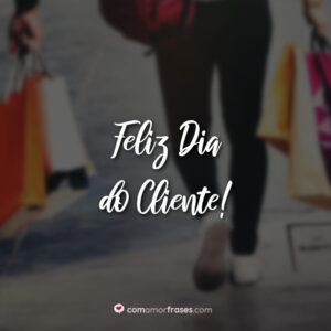 Feliz Dia do Cliente!