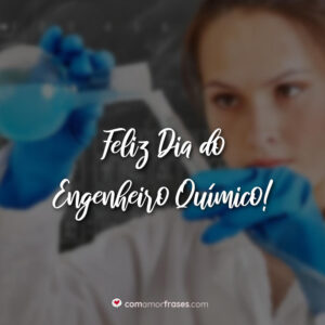Feliz Dia do Engenheiro Químico!
