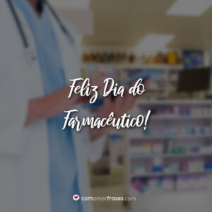 Feliz Dia do Farmacêutico!