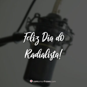 Feliz Dia do Radialista!