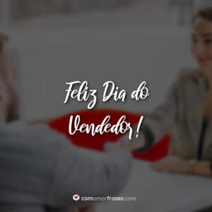 Feliz Dia do Vendedor!
