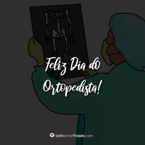 Feliz Dia do Ortopedista!