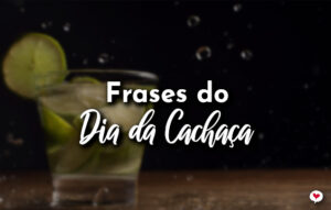 Frases do Dia da Cachaça