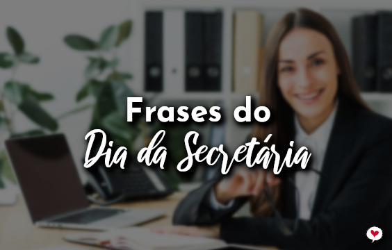 Frases do Dia da Secretária