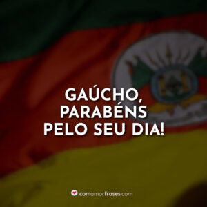 Gaúcho, parabéns pelo seu dia!