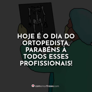 Hoje é o dia do Ortopedista, parabéns à todos esses profissionais!