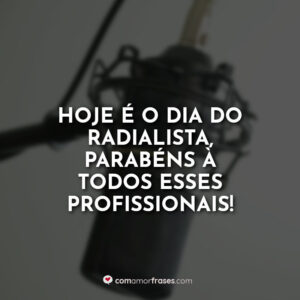 Hoje é o dia do Radialista, parabéns à todos esses profissionais!