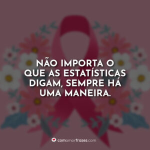 Não importa o que as estatísticas digam, sempre há uma maneira.