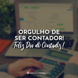 Orgulho de ser Contador! Feliz Dia do Contador!