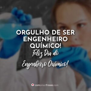 Orgulho de ser Engenheiro Químico! Feliz Dia do Engenheiro Químico!